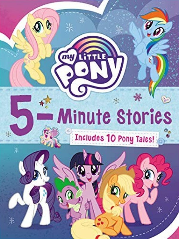 My Little Pony: 5-Minute Stories: Includes 10 Pony Tales!-..