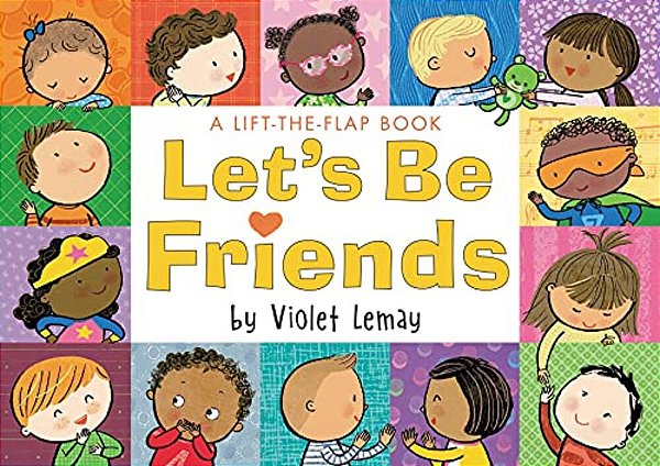 Let's Be Friends: A Lift-The-flap Book-..