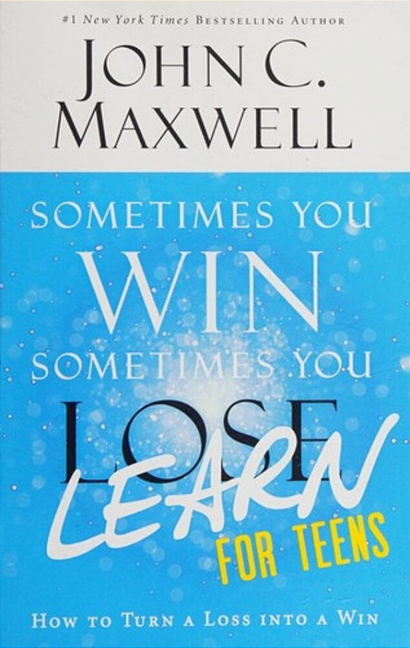 Sometimes You Win--sometimes You Learn For Teens: How To Turn A Loss Into A Win-..