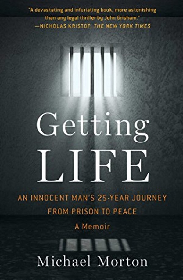 Getting Life: An Innocent Man's 25-Year Journey From Prison To Peace: A Memoir-..