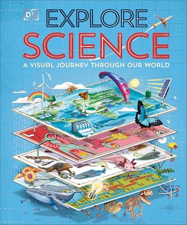 Explore: Science: A Visual Journey Through Our World-..
