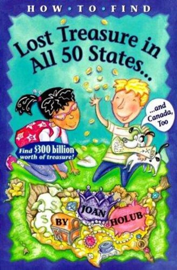 How To Find Lost Treasure: In All Fifty States And Canada, Too!-..