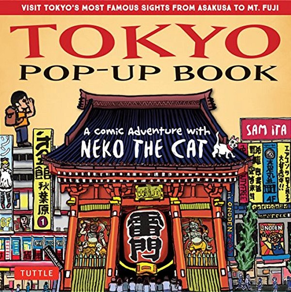 Tokyo Pop-Up Book: A Comic Adventure With Neko The Cat - A Manga Tour Of Tokyo's Most Famous Sights - From Asakusa To Mt. Fuji-..