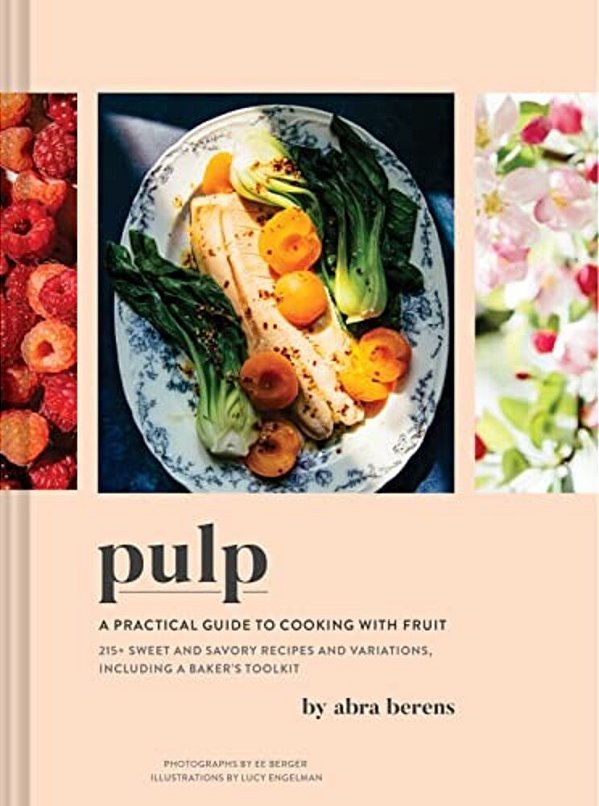 Pulp: A Practical Guide To Cooking With Fruit-..