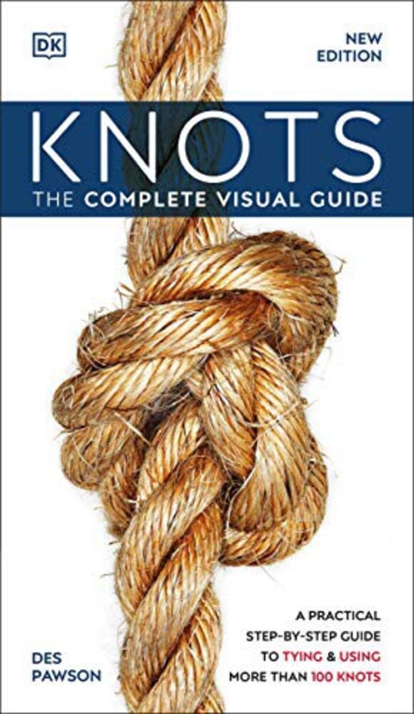 Knots: The Complete Visual Guide-..