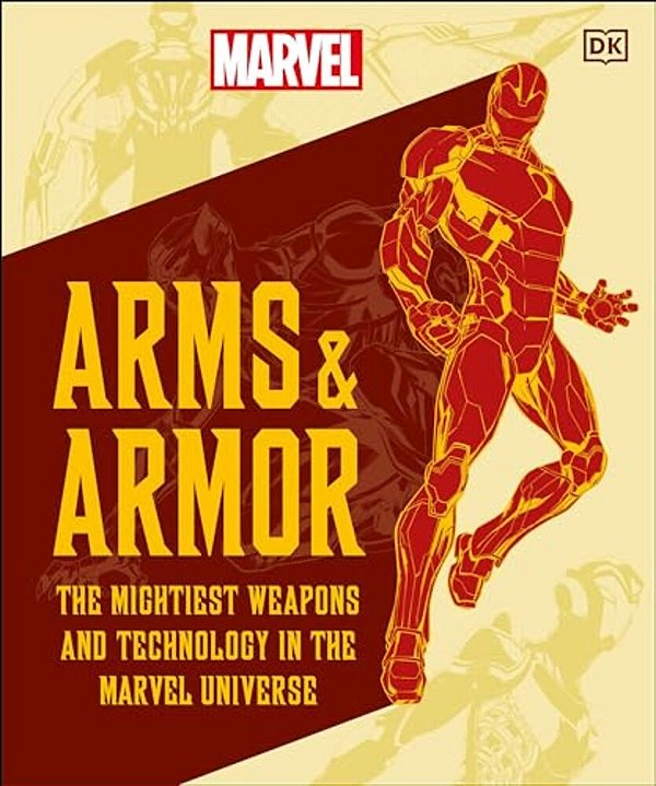 Marvel Arms And Armor: The Mightiest Weapons And Technology In The Universe-..