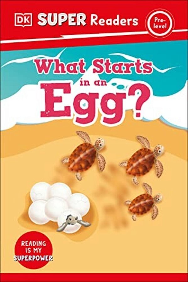 Dk Super Readers Pre-Level What Starts In An Egg?-..