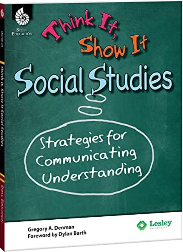 Think It, Show It Social Studies: Strategies For Communicating Understanding-..
