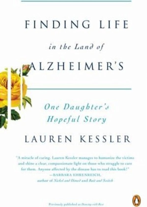 Finding Life In The Land Of Alzheimer'S: One Daughter's Hopeful Story-..