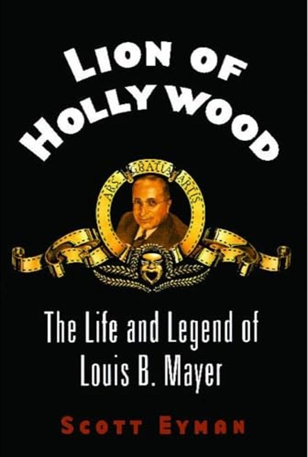 Lion Of Hollywood: The Life And Legend Of Louis B. Mayer-..