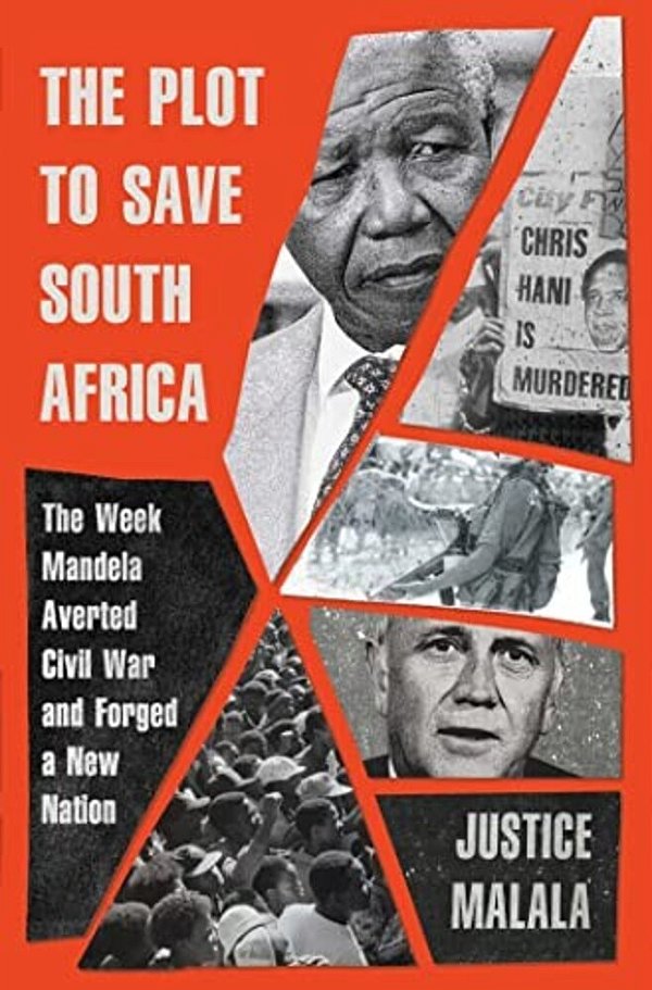 The Plot To Save South Africa: The Week Mandela Averted Civil War And Forged A New Nation-..