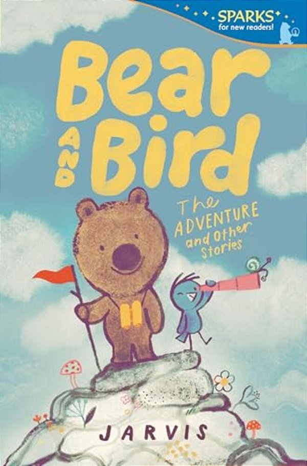 Bear And Bird: The Adventure And Other Stories: Candlewick Sparks-..