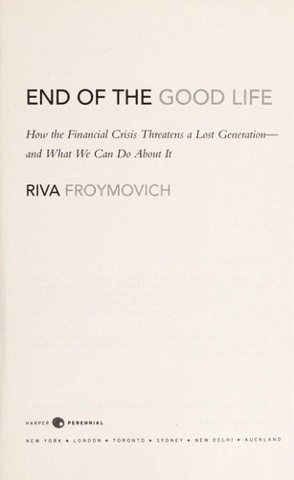 End Of The Good Life: How The Financial Crisis Threatens A Lost Generation--and What We Can Do About It-..