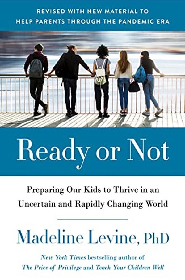 Ready Or Not: Preparing Our Kids To Thrive In An Uncertain And Rapidly Changing World-..