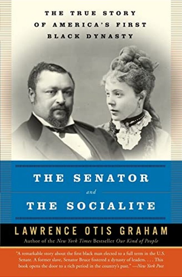 The Senator And The Socialite: The True Story Of America's First Black Dynasty-..