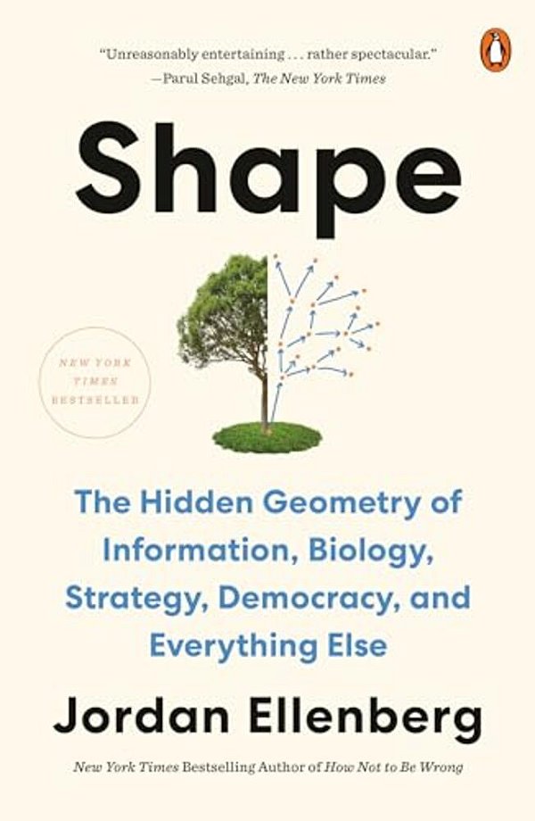 Shape: The Hidden Geometry Of Information, Biology, Strategy, Democracy, And Everythingelse-..