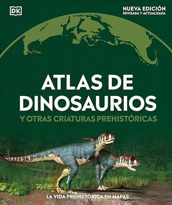 Atlas De Dinosaurios (Where On Earth? Dinosaurs And Other Prehistoric Life)-..