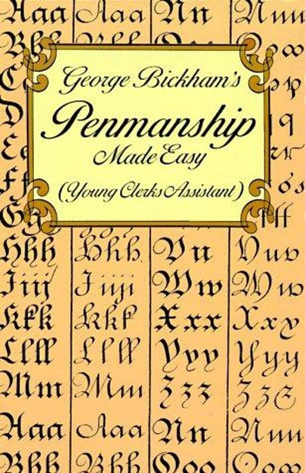 George Bickham's Penmanship Made Easy (Young Clerks Assistant)-..