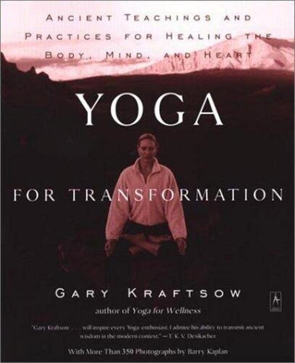 Yoga For Transformation: Ancient Teachings And Practices For Healing The Body, Mind, And Heart-..