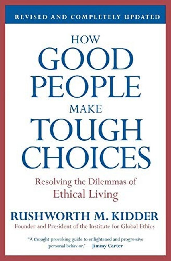 How Good People Make Tough Choices: Resolving The Dilemmas Of Ethical Living-..