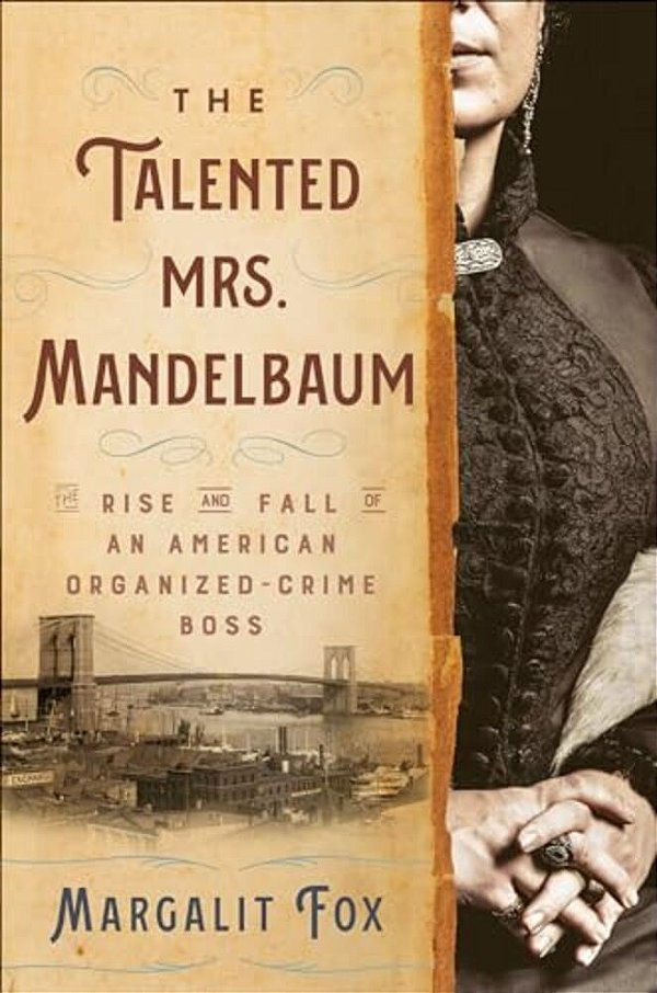 The Talented Mrs. Mandelbaum: The Rise And Fall Of An American Organized-Crime Boss-..