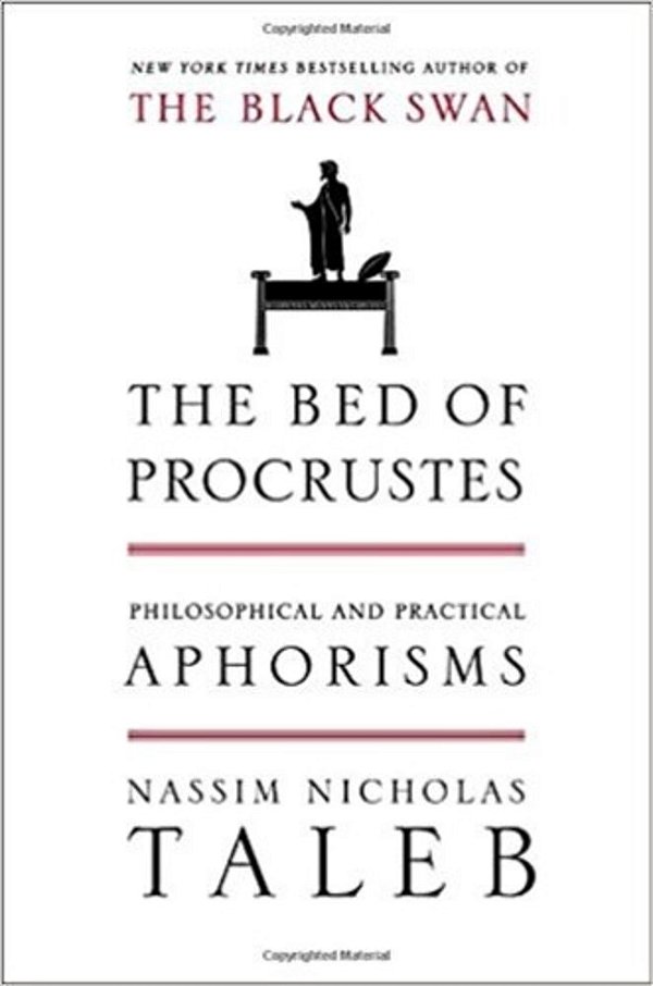 The Bed Of Procrustes: Philosophical And Practical Aphorisms-..