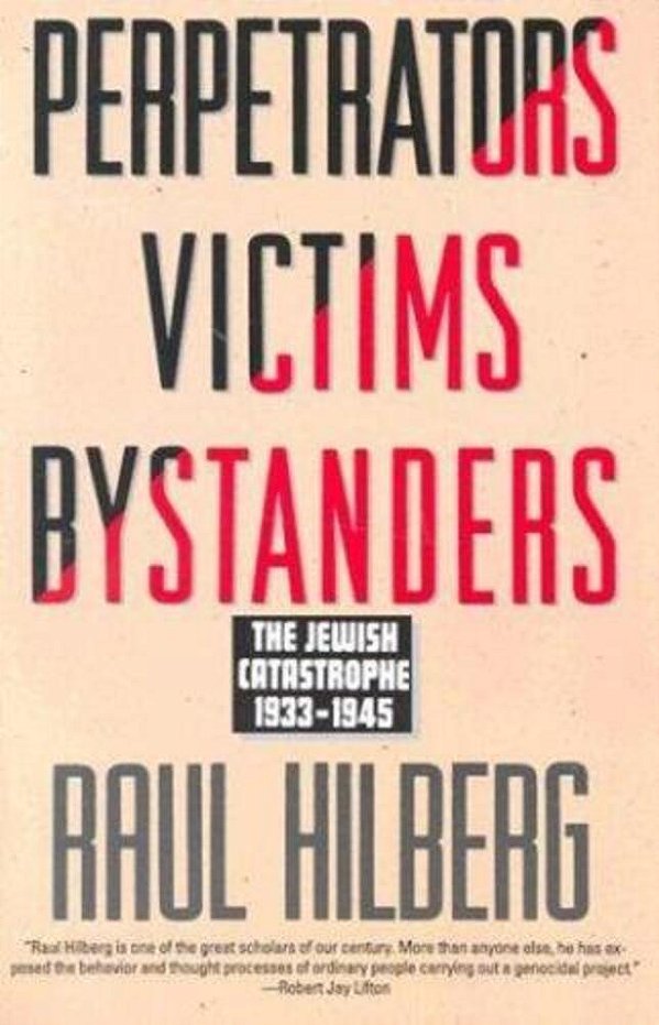 Perpetrators Victims Bystanders: Jewish Catastrophe 1933-1945-..