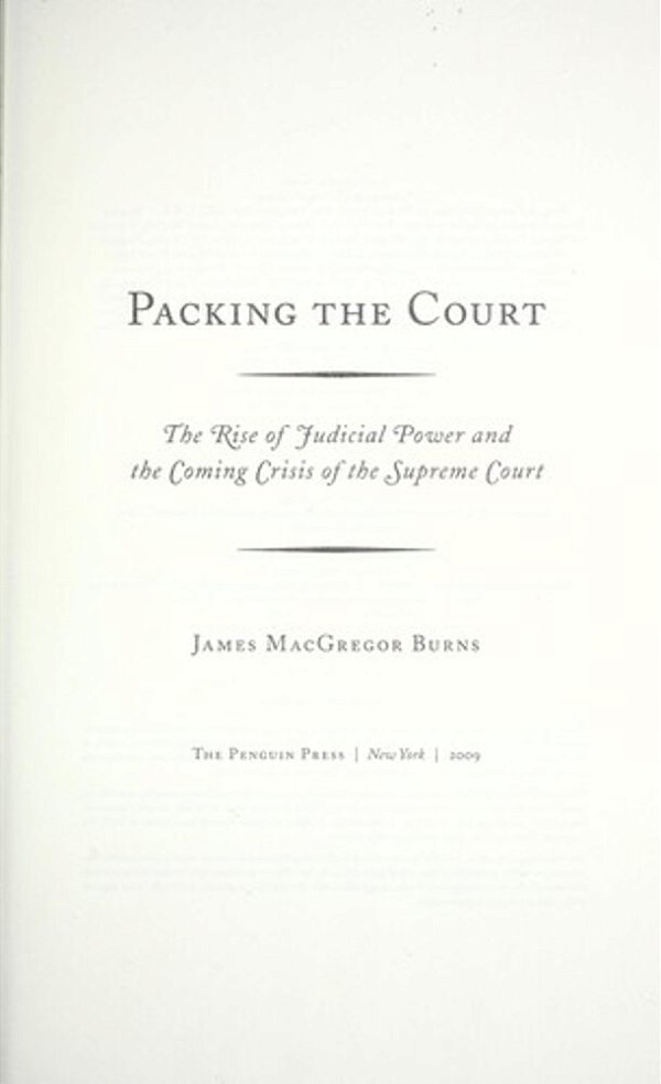 Packing The Court: The Rise Of Judicial Power And The Coming Crisis Of The Supreme Court-..