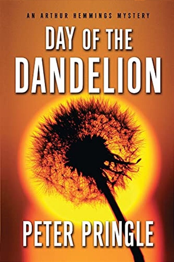 Day Of The Dandelion: An Arthur Hemmings Mystery-..