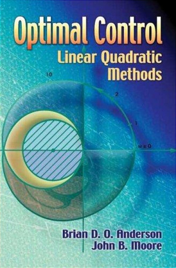 Optimal Control: Linear Quadratic Methods-..