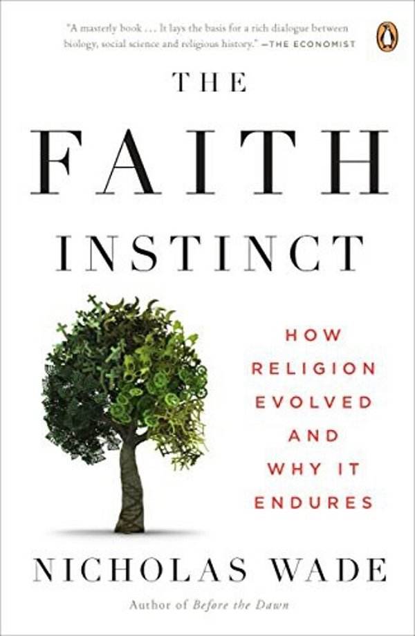 The Faith Instinct: How Religion Evolved And Why It Endures-..