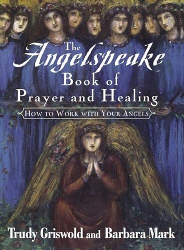 The Angelspeake Book Of Prayer And Healing-..