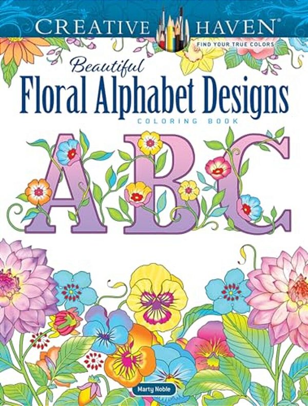Creative Haven Beautiful Floral Alphabet Designs Coloring Book-..