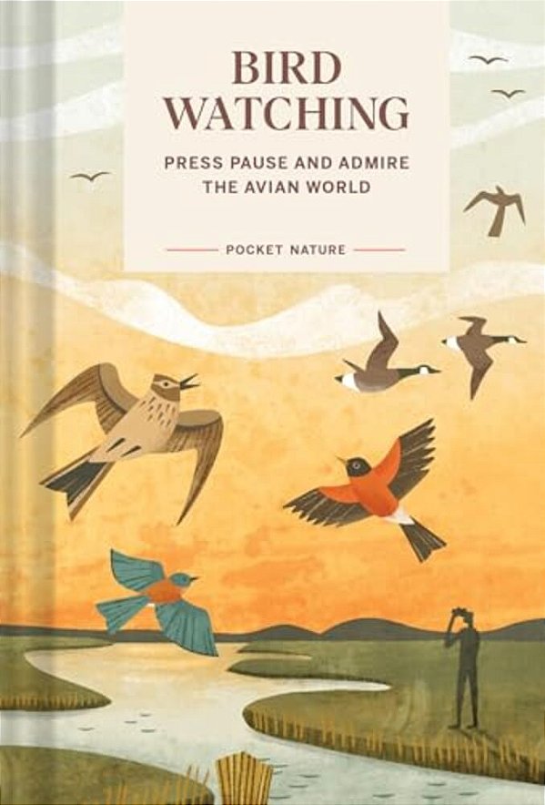 Pocket Nature: Bird-Watching: Press Pause And Admire The Avian World-..