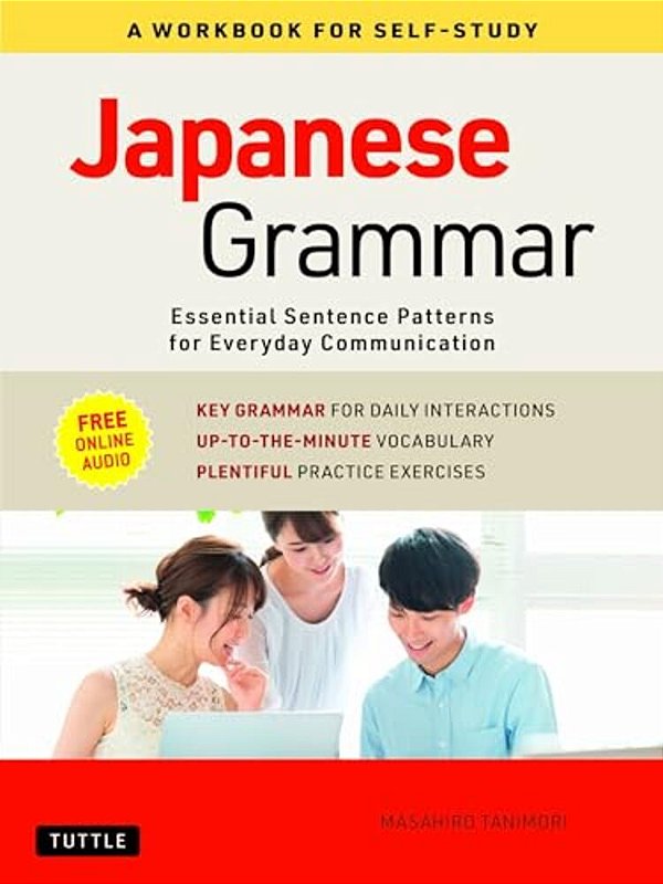 Japanese Grammar: A Workbook For Self-Study: Essential Sentence Patterns For Everyday Communication (Free Online Audio)-..