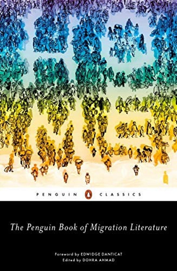 The Penguin Book Of Migration Literature: Departures, Arrivals, Generations, Returns-..