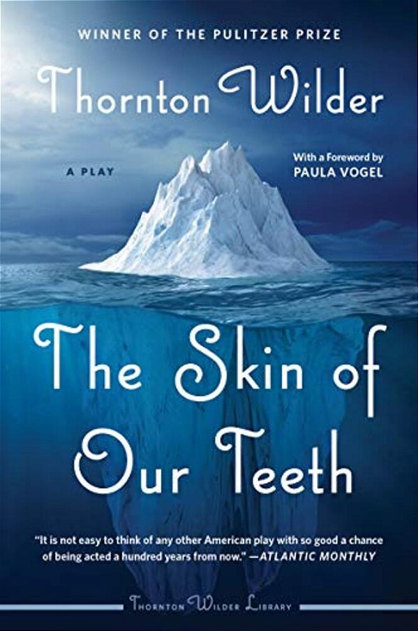 The Skin Of Our Teeth: A Play-..