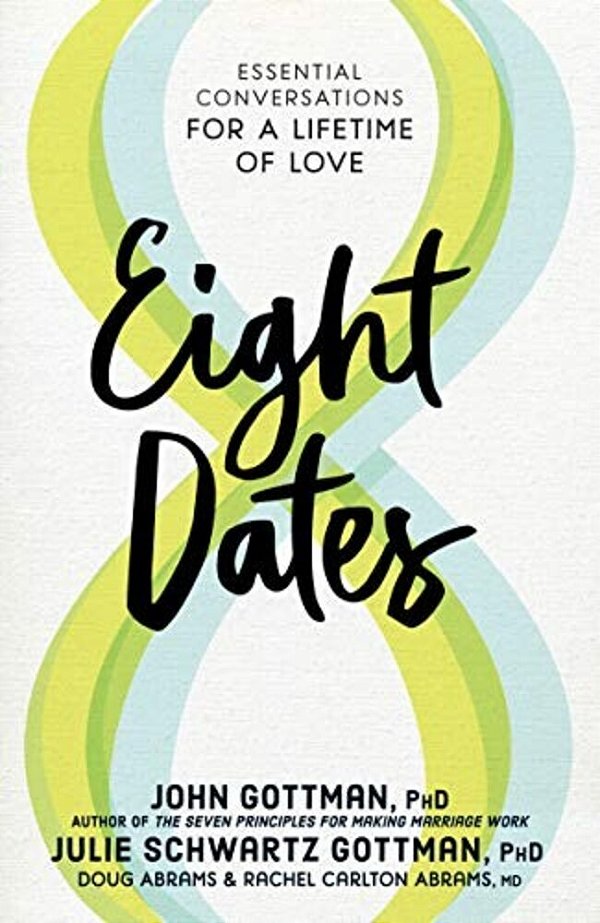 Eight Dates: Essential Conversations For A Lifetime Of Love-..