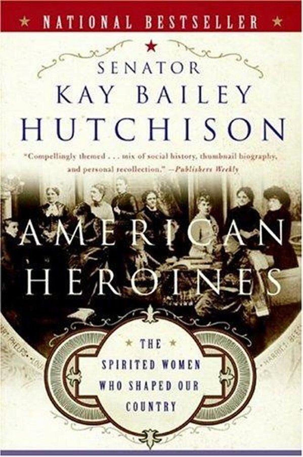 American Heroines: The Spirited Women Who Shaped Our Country-..