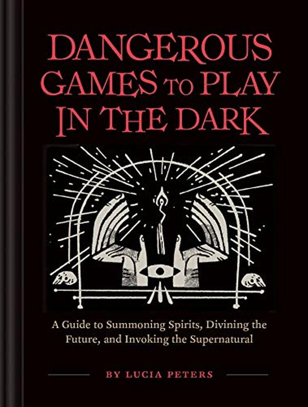 Dangerous Games To Play In The Dark: (Adult Night Games, Midnight Games, Sleepover Activities, Magic & Illusions Books)-..