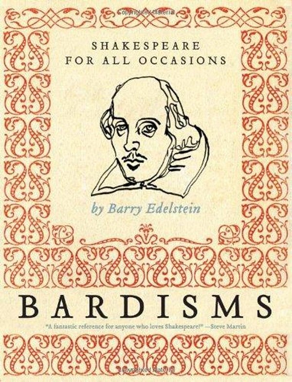 Bardisms: Shakespeare For All Occasions-..