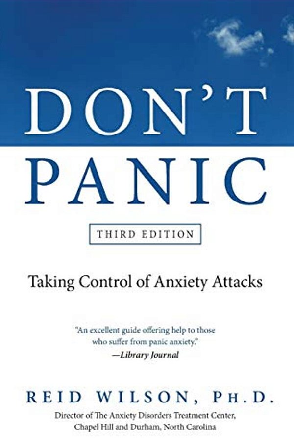 Don't Panic: Taking Control Of Anxiety Attacks-..