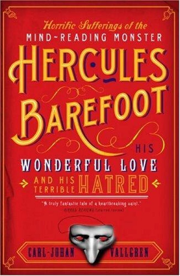 The Horrific Sufferings Of The Mind-Reading Monster Hercules Barefoot: His Wonderful Love And His Terrible Hatred-..