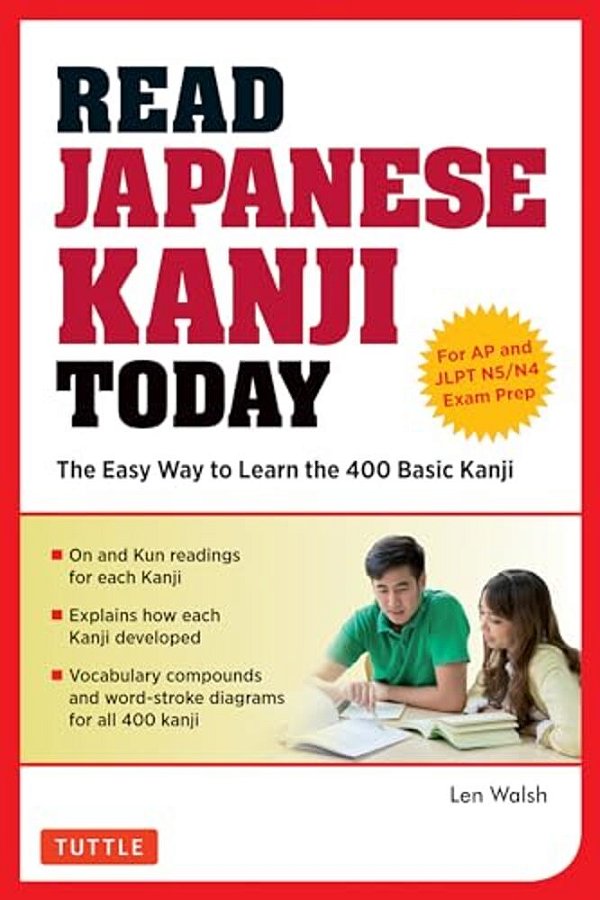 Read Japanese Kanji Today: The Easy Way To Learn The 400 Basic Kanji [Jlpt Levels N5] N4 And Ap Japanese Language & Culture Exam]-..