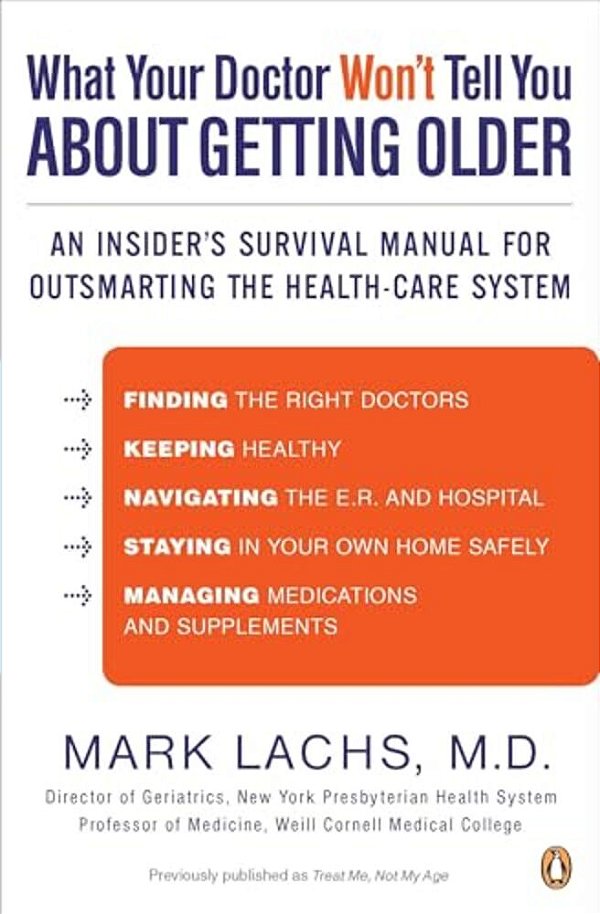 What Your Doctor Won't Tell You About Getting Older: An Insider's Survival Manual For Outsmarting The Health-Care System-..