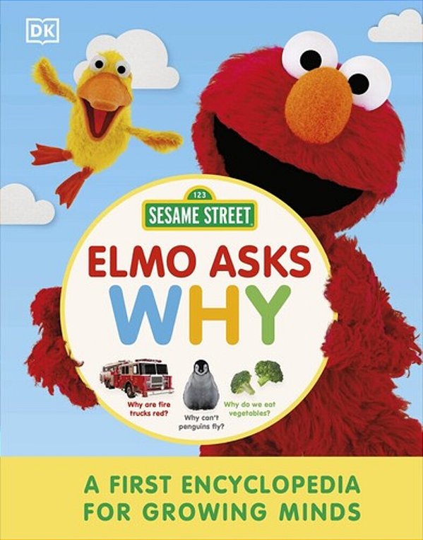 Sesame Street Elmo Asks Why?: A First Encyclopedia For Growing Minds-..
