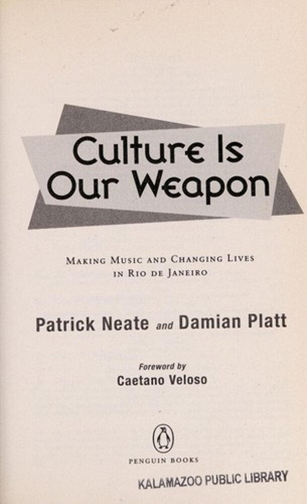 Culture Is Our Weapon: Making Music And Changing Lives In Rio De Janeiro-..