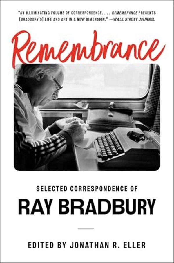 Remembrance: Selected Correspondence Of Ray Bradbury-..
