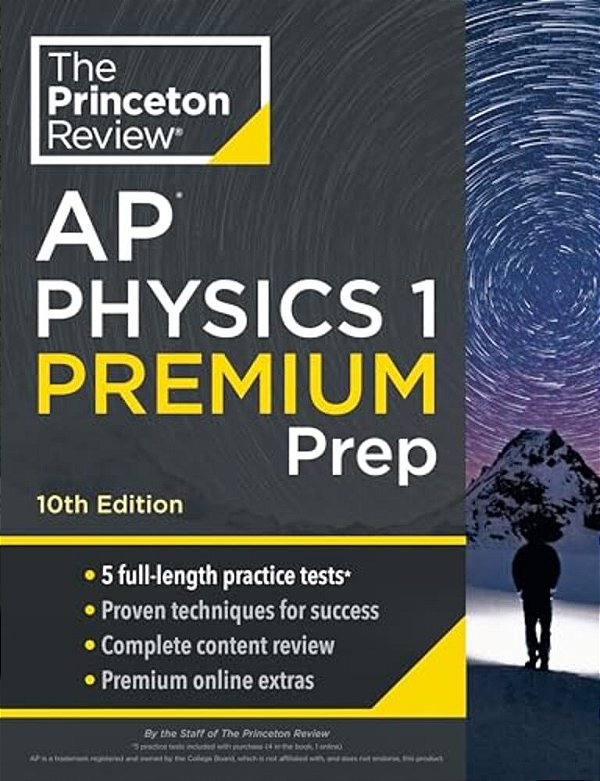 Princeton Review Ap Physics 1 Premium Prep, 10Th Edition: 5 Practice Tests + Complete Content Review + Strategies & Techniques-..