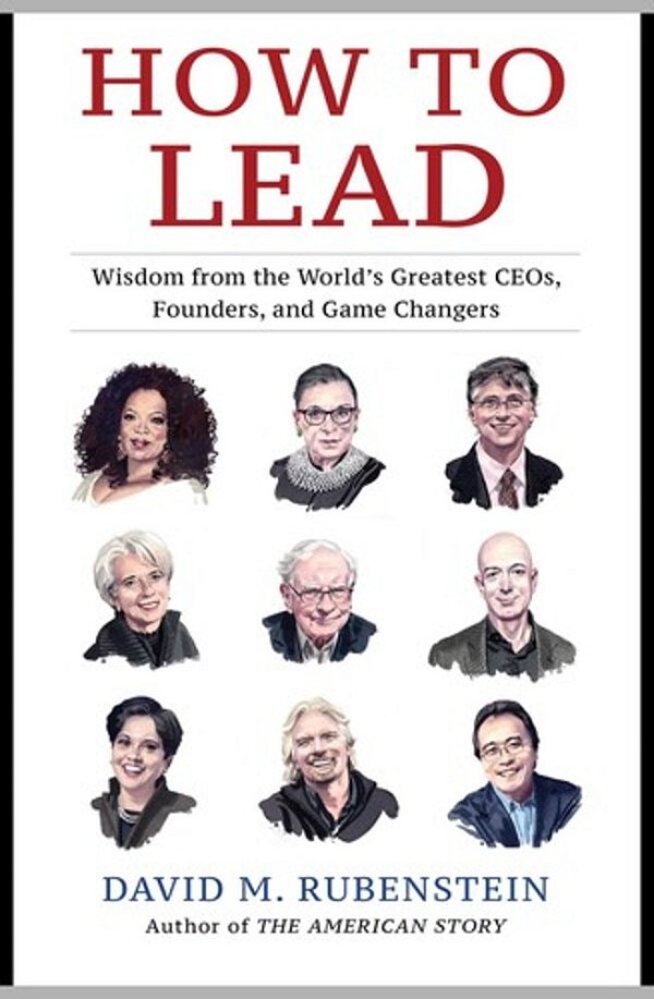 How To Lead: Wisdom From The World's Greatest Ceos, Founders, And Game Changers-..